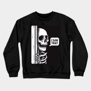 I SAW THAT meme Skeleton Crewneck Sweatshirt